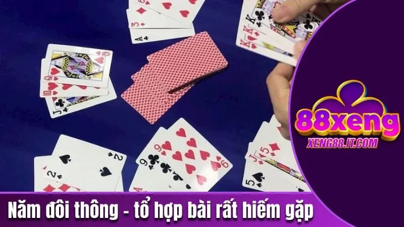 Năm đôi thông - tổ hợp bài rất hiếm gặp trong tiến lên